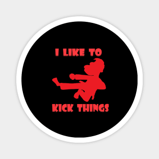 I Like to Kick Things red Magnet